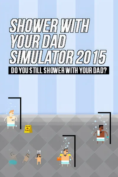 和爸爸一起洗澡模拟器2015/Shower With Your Dad Simulator 2015: Do You Still Shower With Your Dad [新作/386.49 MB]