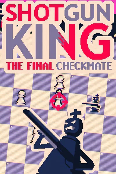 霰弹枪王：最后的将死/Shotgun King: The Final Checkmate [新作/223 MB]