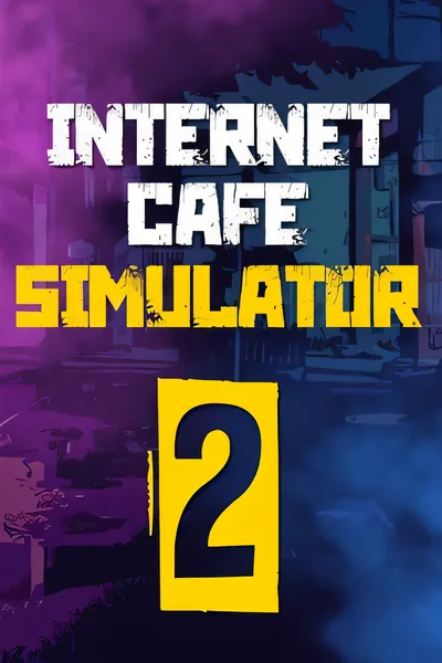 网吧模拟器2/Internet Cafe Simulator 2 [新作/1.47 GB]