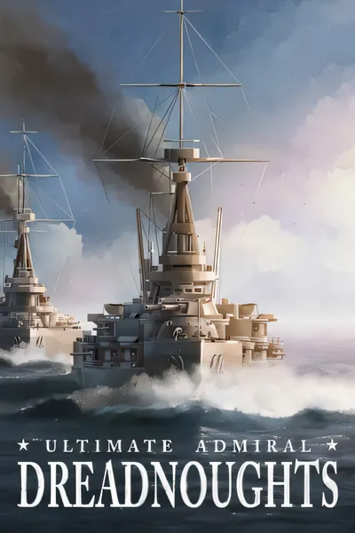 终极提督：无畏战舰/Ultimate Admiral: Dreadnoughts [更新/3.66 GB]